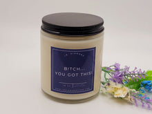 Load image into Gallery viewer, Bish... You Got This! Natural Soy Wax Candle - Gift for her Engagement Gift- Funny Gift