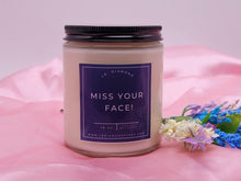 Load image into Gallery viewer, Miss your Face Miss you Natural Soy Wax Candle - Gift for her