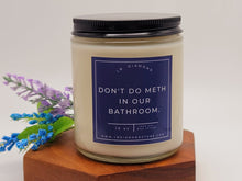 Load image into Gallery viewer, Funny Candles | Scented Soy Candle Don't Do Meth in our Bathroom
