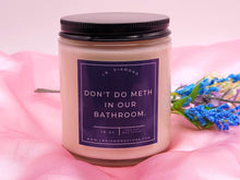 Load image into Gallery viewer, Funny Candles | Scented Soy Candle Don't Do Meth in our Bathroom
