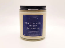 Load image into Gallery viewer, Funny Candles | Scented Soy Candle Don't Do Meth in our Bathroom