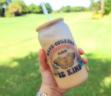 Load image into Gallery viewer, Have Courage & Be Kind Butterfly Beer Can Glass | Boho Butterfly Coffee Glass 16 oz