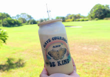 Load image into Gallery viewer, Have Courage & Be Kind Butterfly Beer Can Glass | Boho Butterfly Coffee Glass 16 oz