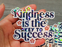 Load image into Gallery viewer, Kindness Is The Key To Success Holographic Vinyl Sticker
