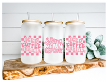 Load image into Gallery viewer, Iced Coffee Thrills Bring me an Iced Coffee Iced Coffee Cup Glass