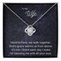 To My Wife, Beautiful Love Knot Necklace representing the love and bond between two souls. Gift for her
