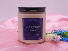 Load image into Gallery viewer, Miss your Face Miss you Natural Soy Wax Candle - Gift for her
