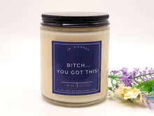 Load image into Gallery viewer, Bish... You Got This! Natural Soy Wax Candle - Gift for her Engagement Gift- Funny Gift
