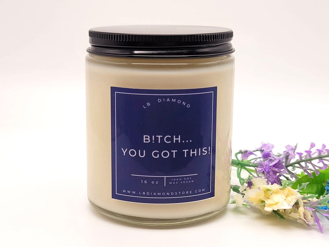 Bish... You Got This! Natural Soy Wax Candle - Gift for her Engagement Gift- Funny Gift