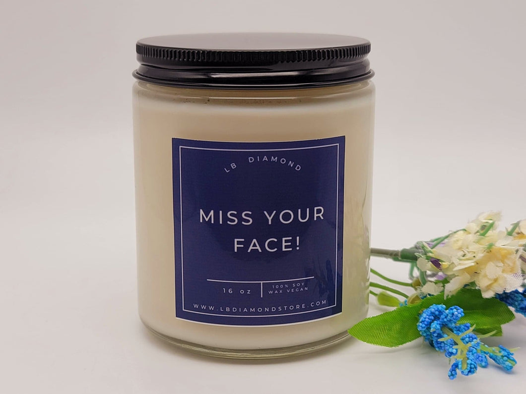 Miss your Face Miss you Natural Soy Wax Candle - Gift for her