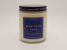 Load image into Gallery viewer, Miss your Face Miss you Natural Soy Wax Candle - Gift for her
