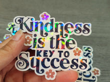 Load image into Gallery viewer, Kindness Is The Key To Success Holographic Vinyl Sticker
