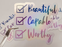 Load image into Gallery viewer, Beautiful, Capable, Worthy Self love Holographic Vinyl Sticker
