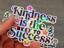 Load image into Gallery viewer, Kindness Is The Key To Success Holographic Vinyl Sticker
