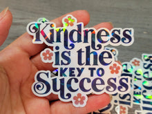 Load image into Gallery viewer, Kindness Is The Key To Success Holographic Vinyl Sticker
