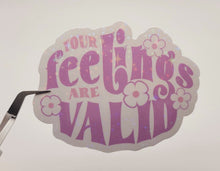 Load image into Gallery viewer, Your Feelings Are Valid. Positivity Holographic Vinyl Sticker
