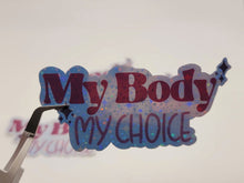 Load image into Gallery viewer, Holographic My Body My Choice Sticker Sticker Woman&#39;s Right
