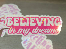 Load image into Gallery viewer, Believing In Your Dreams Positivity Holographic Vinyl Sticker Sticker
