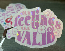 Load image into Gallery viewer, Your Feelings Are Valid. Positivity Holographic Vinyl Sticker
