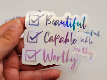 Load image into Gallery viewer, Beautiful, Capable, Worthy Self love Holographic Vinyl Sticker
