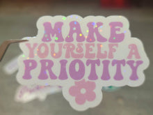 Load image into Gallery viewer, Make Yourself A Priority Positivity Holographic Vinyl Sticker Sticker
