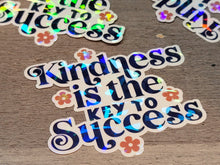 Load image into Gallery viewer, Kindness Is The Key To Success Holographic Vinyl Sticker
