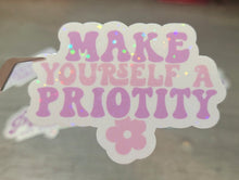 Load image into Gallery viewer, Make Yourself A Priority Positivity Holographic Vinyl Sticker Sticker
