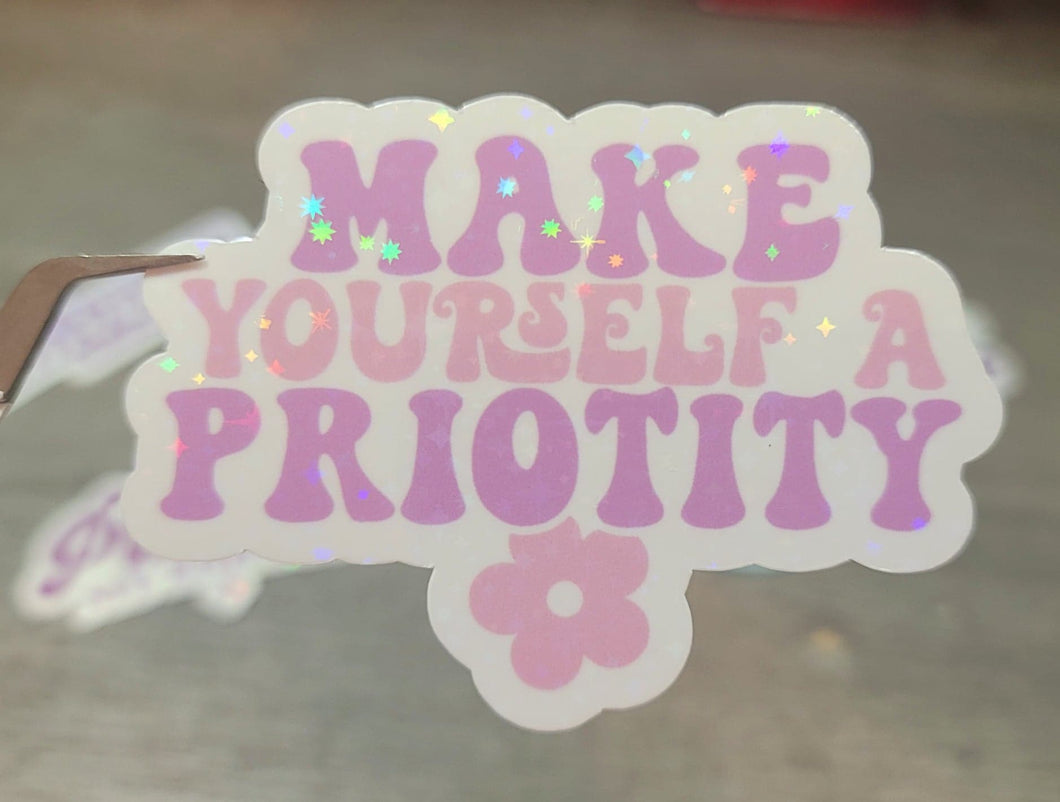 Make Yourself A Priority Positivity Holographic Vinyl Sticker Sticker