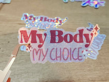 Load image into Gallery viewer, Holographic My Body My Choice Sticker Sticker Woman&#39;s Right
