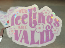 Load image into Gallery viewer, Your Feelings Are Valid. Positivity Holographic Vinyl Sticker
