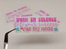 Load image into Gallery viewer, Work In Silence Let Your Success Make The Noise Holographic Vinyl Sticker
