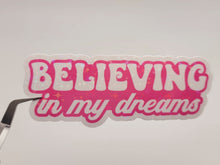 Load image into Gallery viewer, Believing In Your Dreams Positivity Holographic Vinyl Sticker Sticker
