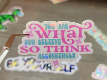 Load image into Gallery viewer, You are what you believe so think accordingly Holographic Vinyl Sticker
