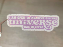 Load image into Gallery viewer, I am Open To Receive All The Universe Has To Offer Holographic Sticker
